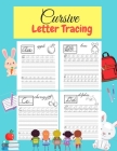 Cursive Letter Tracing: Learn Cursive Alphabet Letters.Cursive writing practice book for kids Handwriting workbook for beginners. Cover Image