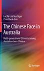 The Chinese Face in Australia: Multi-Generational Ethnicity Among Australian-Born Chinese By Lucille Lok-Sun Ngan, Chan Kwok-Bun Cover Image