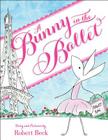 A Bunny in the Ballet By Robert Beck Cover Image