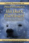 Critical Perspectives on Philip Pullman's His Dark Materials: Essays on the Novels, the Film and the Stage Productions By Steven Barfield (Editor), Katharine Cox (Editor) Cover Image