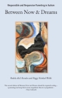 Responsible and Responsive Parenting in Autism: Between Now and Dreams By Shahla Ala'i-Rosales, Heinkel-Wolfe Cover Image