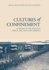Cultures of Confinement: A History of the Prison in Africa, Asia, and Latin America By Frank Dikötter (Editor), Ian Brown (Editor) Cover Image