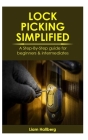 Lock Picking Simplified: A Step-By-Step guide for beginners & intermediates By Liam Hallberg Cover Image