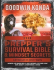 The Prepper's Survival Bible & Mindset Secrets Get Ready in Just 7 Days: IMPROVE: Life-Saving Techniques Self-Defense Off-Grid Living STOP: Anxiety Ov By Goodwin Konda Cover Image