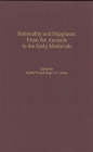 Rationality and Happiness: From the Ancients to the Early Medievals (Rochester Studies in Philosophy #5) By Jiyuan Yu (Editor), Jorge J. E. Gracia (Editor), Brad Inwood (Contribution by) Cover Image