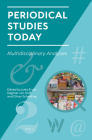 Periodical Studies Today: Multidisciplinary Analyses By Jutta Ernst (Volume Editor), Oliver Scheiding (Volume Editor), Dagmar Von Hoff (Volume Editor) Cover Image