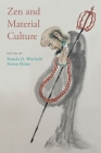 Zen and Material Culture By Pamela D. Winfield (Editor), Steven Heine (Editor) Cover Image