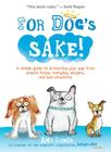 For Dog's Sake!: A Simple Guide to Protecting Your Pup from Unsafe Foods, Everyday Dangers, and Bad Situations By Amy Luwis Cover Image