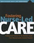 Fostering Nurse-Led Care: Professional Practice for the Bedside Leader Cover Image