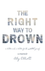 The Right Way to Drown By Aly Elliott, Stephanie Miller (Editor) Cover Image
