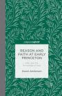 Reason and Faith at Early Princeton: Piety and the Knowledge of God By O. Anderson Cover Image