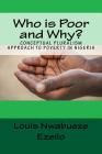 Who is Poor and Why?: Conceptual Pluralism Approach to Poverty in Nigeria By Louis Nwabueze Ezeilo Cover Image