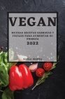 Vegan 2022: Muchas Recetas Sabrosas Y Fáciles Para Aumentar Su Energía By Karla Ibarra Cover Image