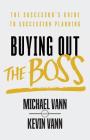 Buying Out the Boss: The Successor's Guide to Succession Planning Cover Image
