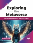Exploring the Metaverse: Redefining reality in the digital age (English Edition) Cover Image