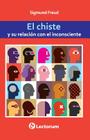El chiste y su relacion con el inconsciente By Sigmund Freud Cover Image