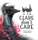 Clare Don't Care By Melanie T. Kilby, Melanie T. Kilby (Illustrator) Cover Image