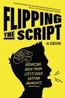 Flipping the Script: Bouncing Back from Life's Rock Bottom Moments (Inspirational Lgbt Book by a Social Influencer and Celebrity TV Host) By Aj Gibson Cover Image