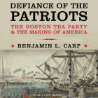 Defiance of the Patriots: The Boston Tea Party and the Making of America Cover Image