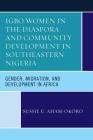 Igbo Women in the Diaspora and Community Development in Southeastern Nigeria: Gender, Migration, and Development in Africa Cover Image
