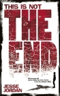 This Is Not the End By Jesse Jordan Cover Image
