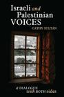 Israeli and Palestinian Voices: A Dialogue with Both Sides Cover Image