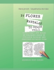 21 Flower Mandalas to color vol.1: To distract and relax by coloring pages of stylized folwers and combined between them By Maria Jencek Satyabhama Devi Dasi Cover Image