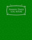 Nanny Daily Log Book By Rogue Plus Publishing Cover Image