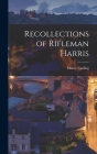 Recollections of Rifleman Harris By Henry Curling Cover Image
