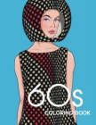 60s COLORING BOOK: THE GROOVY 1960s FASHION COLORING BOOK! By Bye Bye Studio Cover Image