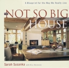 The Not So Big House: A Blueprint for the Way We Really Live Cover Image
