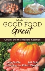 Making Good Food Great By John Griffin, Jeff Gold, Elliot Wennet (Illustrator) Cover Image