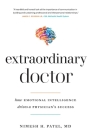 Extraordinary Doctor: How Emotional Intelligence Drives a Physician's Success By Nimesh H. Patel Cover Image