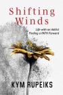 Shifting Winds: Life with an Addict, Finding a PATH Forward By Kym Rupeiks Cover Image
