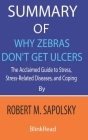 Summary of Why Zebras Don't Get Ulcers by Robert M. Sapolsky: The Acclaimed Guide to Stress, Stress-Related Diseases, and Coping Cover Image