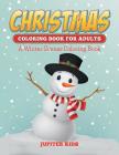 Christmas Coloring Books For Adults: A Winter Scenes Coloring Book Cover Image