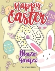 Happy Easter Maze Games: Maze Puzzles Activity Book for Kids 4-8 By Nicole Reed Cover Image