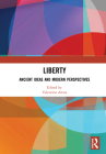 Liberty: Ancient Ideas and Modern Perspectives By Valentina Arena (Editor) Cover Image