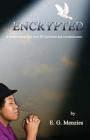 Encrypted: A fresh look at God, how He functions and communicates. By E. G. Menzies Cover Image