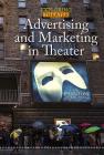 Advertising and Marketing in Theater (Exploring Theater) By George Capaccio Cover Image