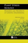 Plant Stress Biology: Progress and Prospects of Genetic Engineering Cover Image