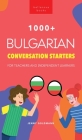 1000+ Bulgarian Conversation Starters for Teachers & Independent Learners: Improve your Bulgarian speaking and have more interesting conversations By Jenny Goldmann Cover Image