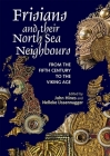Frisians and Their North Sea Neighbours: From the Fifth Century to the Viking Age Cover Image