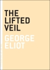 The Lifted Veil (The Art of the Novella) By George Eliot Cover Image