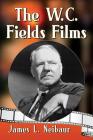 The W.C. Fields Films By James L. Neibaur Cover Image