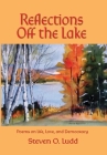 Reflections Off the Lake, Poems on Life, Love and Democracy Cover Image
