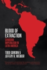 Blood of Extraction: Canadian Imperialism in Latin America Cover Image