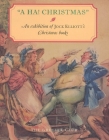 A HA! Christmas: An Exhibition at the Grolier Club of Jock Elliott's Christmas books By The Grolier Club (Editor) Cover Image