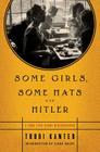 Some Girls, Some Hats and Hitler: A True Love Story Rediscovered Cover Image