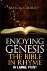Enjoying Genesis: The Bible in Rhyme in Large Print By Marcia Goldlist Cover Image
